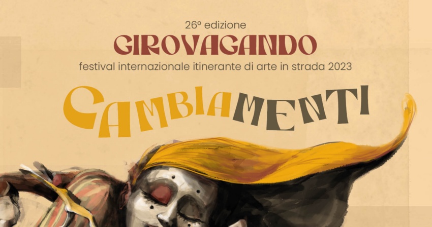  GIROVAGANDO 2023 Festival internazionale itinerante di arte in strada – 26° edizione